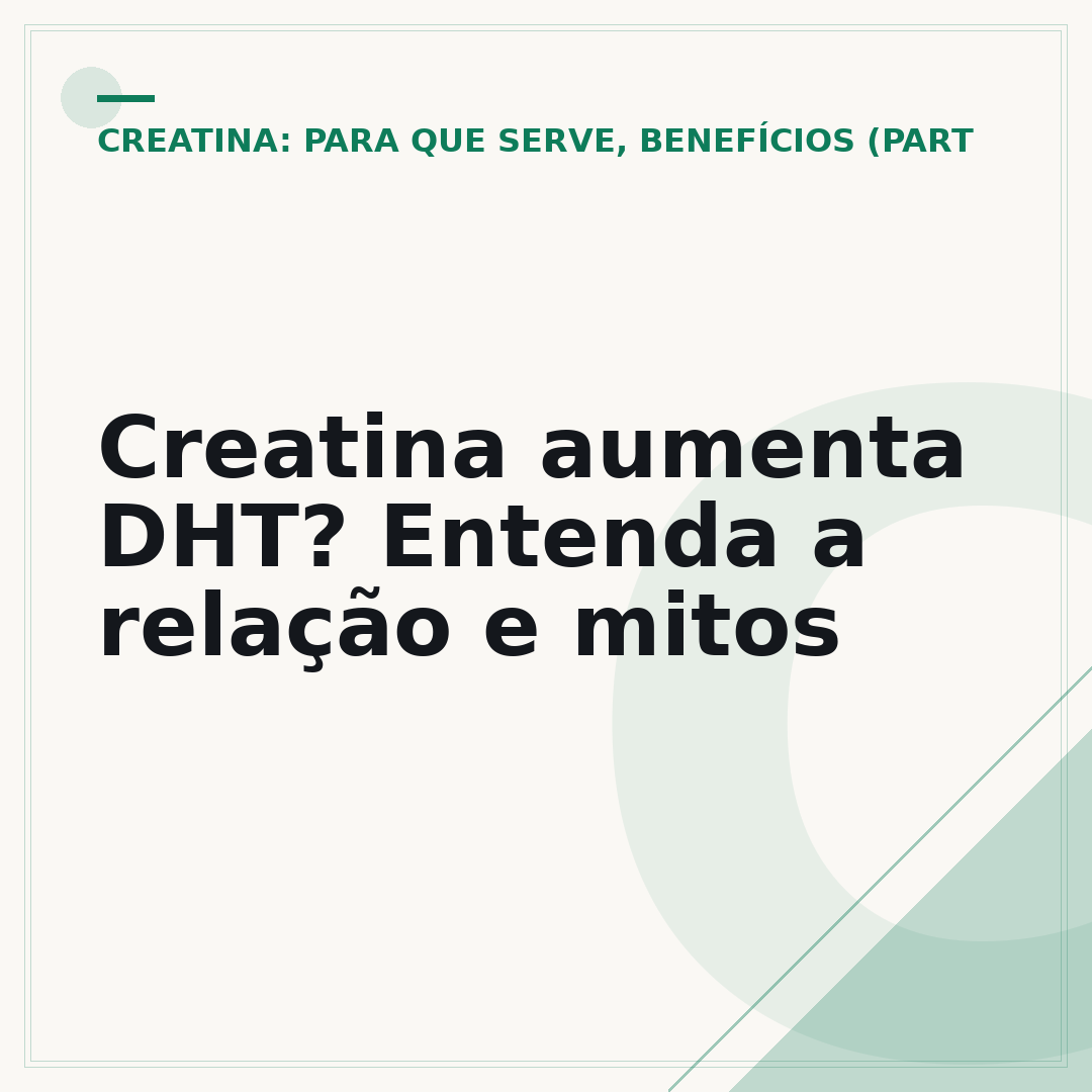 Creatina aumenta DHT? Entenda a relação e mitos