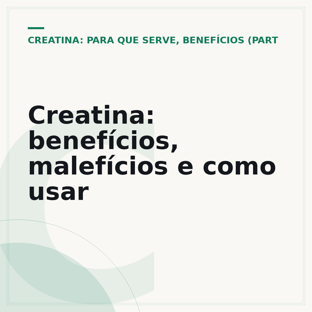 Creatina: benefícios, malefícios e como usar