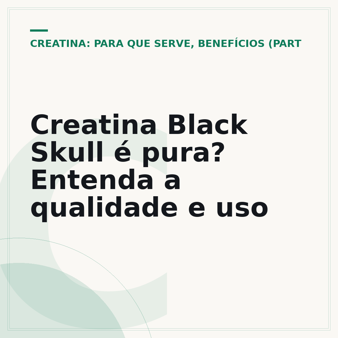 Creatina Black Skull é pura? Entenda a qualidade e uso