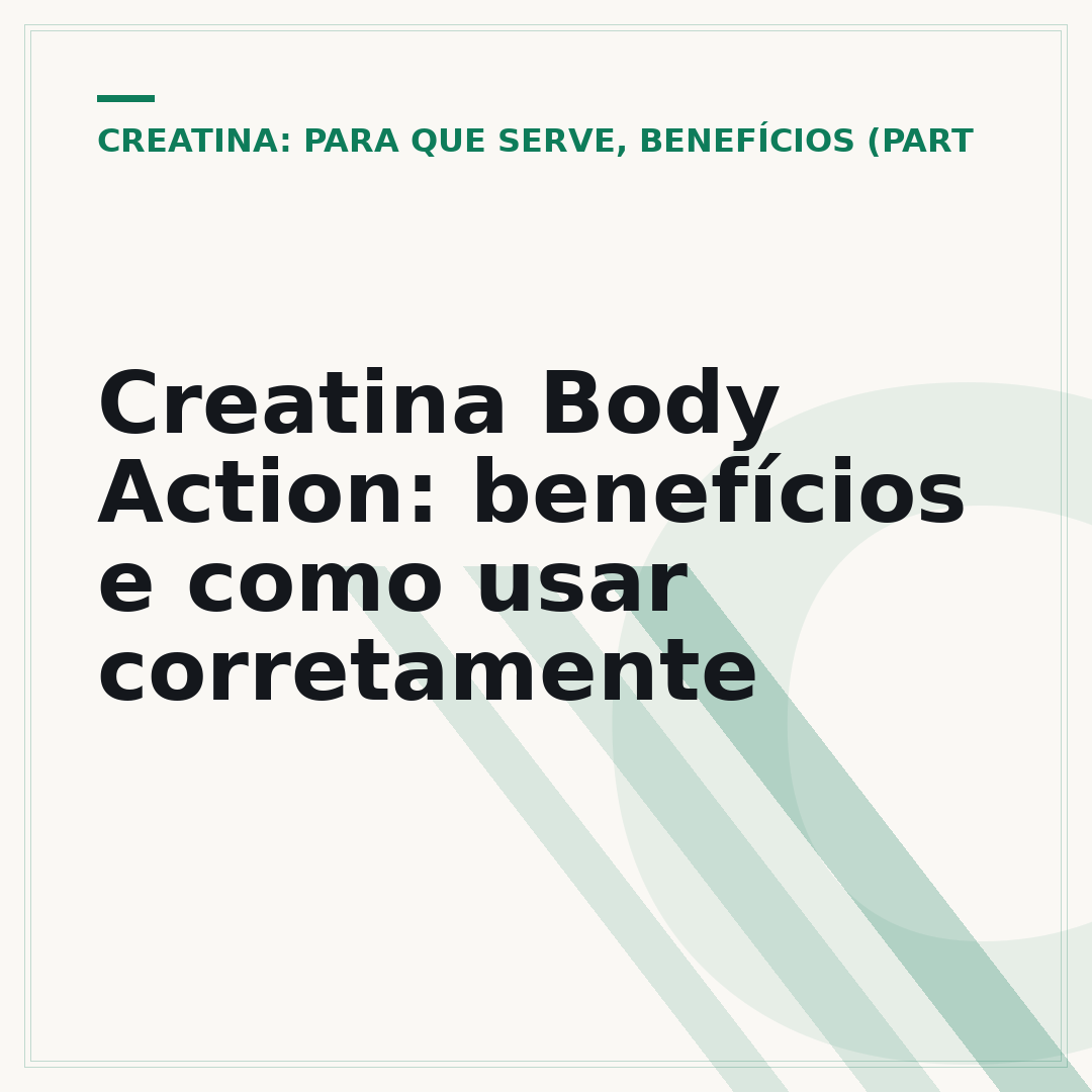 Creatina Body Action: benefícios e como usar corretamente