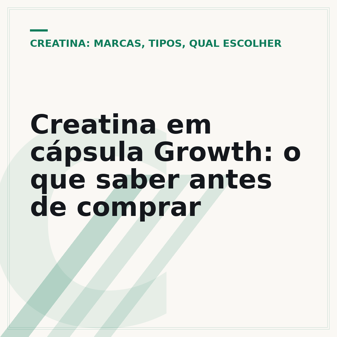Creatina em cápsula Growth: o que saber antes de comprar