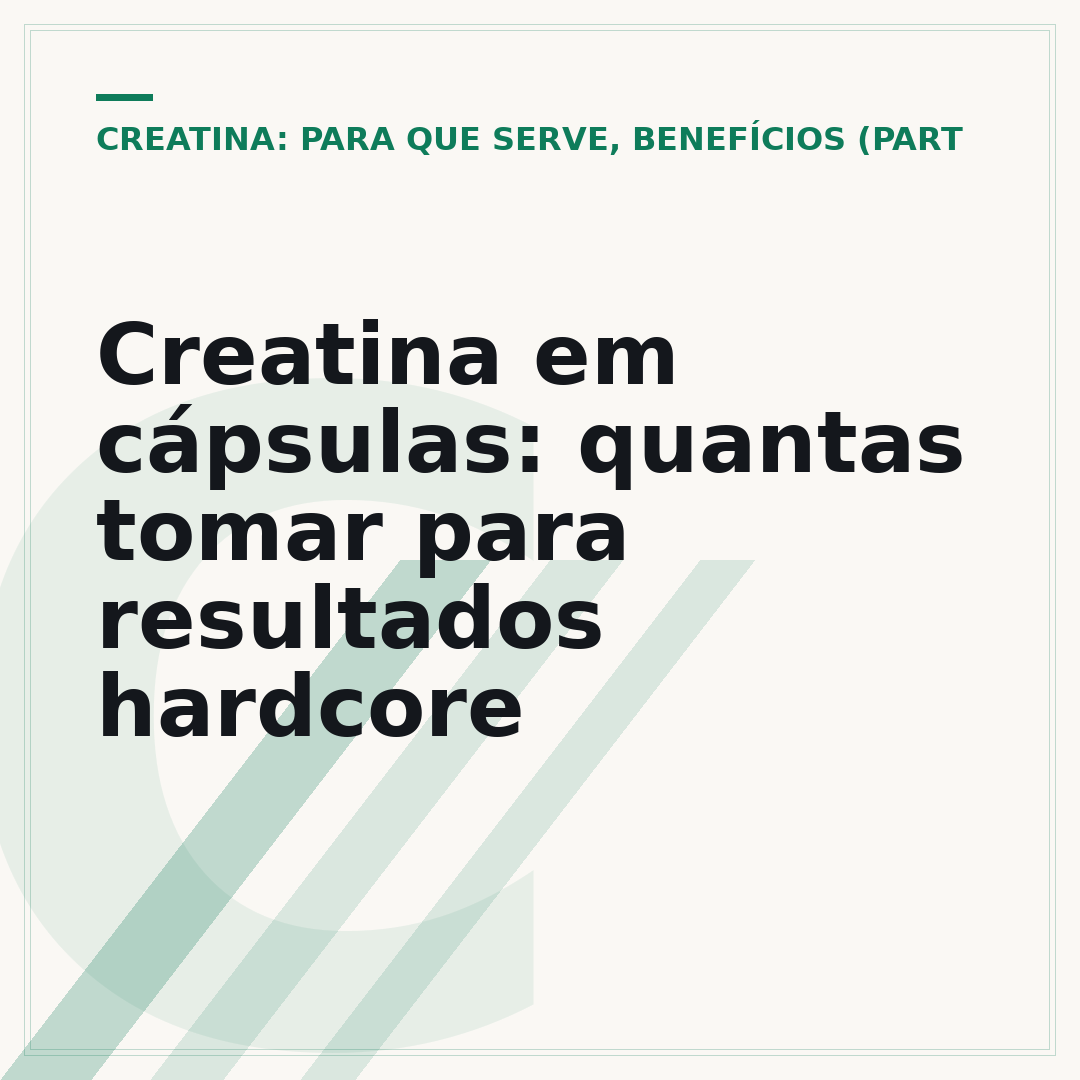 Creatina em cápsulas: quantas tomar para resultados hardcore