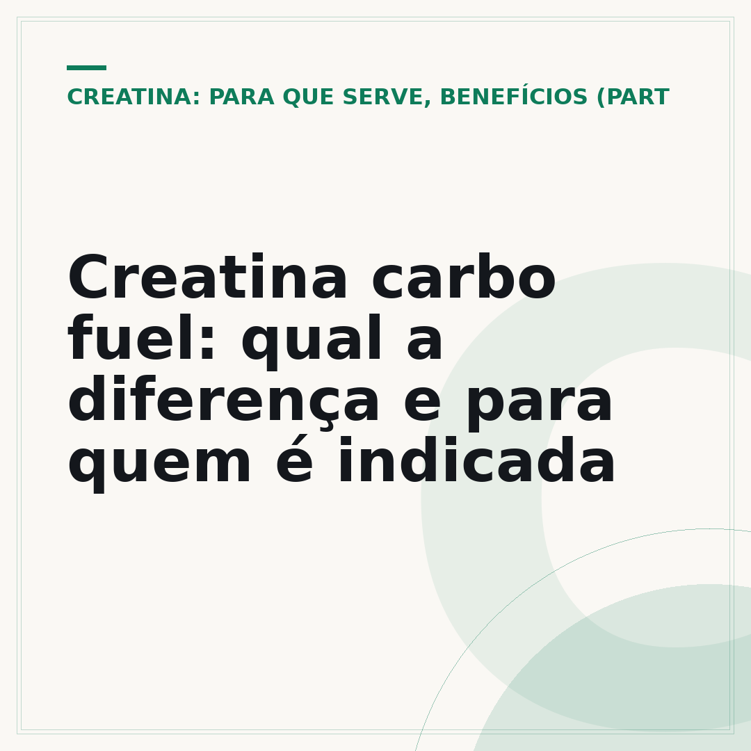 Creatina carbo fuel: qual a diferença e para quem é indicada
