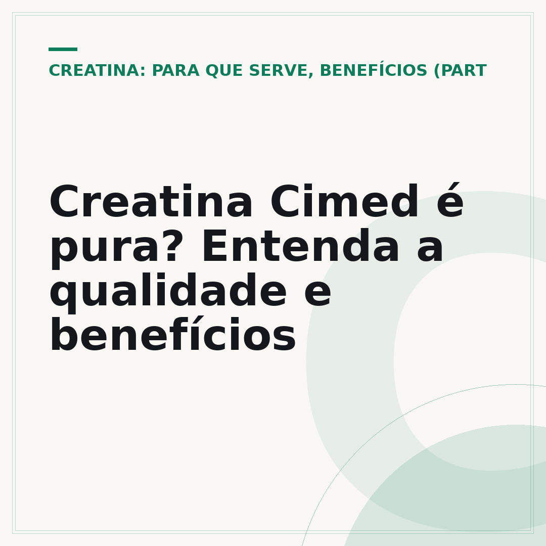 Creatina Cimed é pura? Entenda a qualidade e benefícios