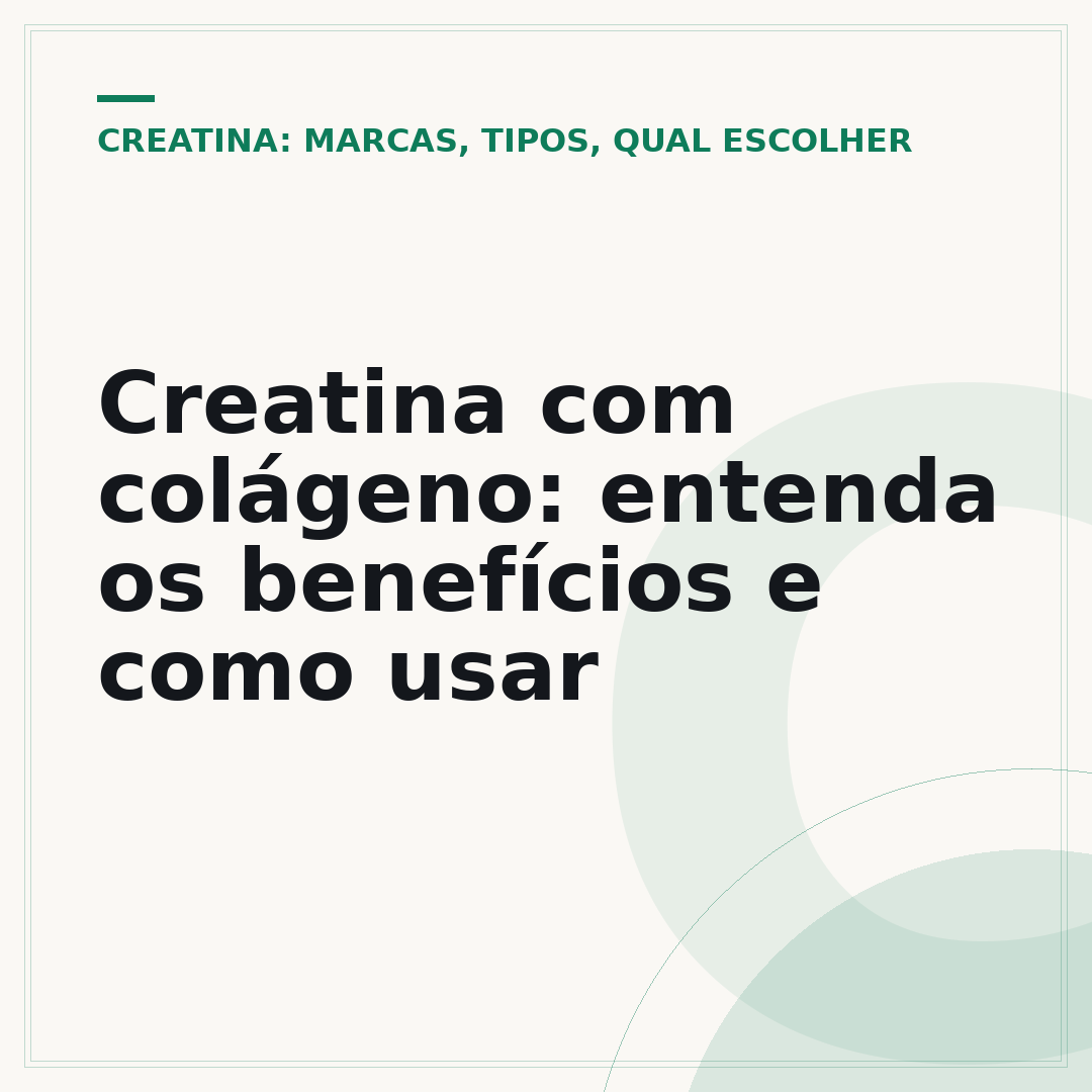 Creatina com colágeno: entenda os benefícios e como usar