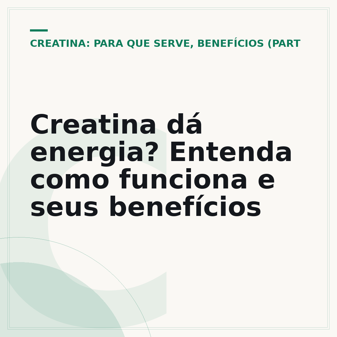 Creatina dá energia? Entenda como funciona e seus benefícios