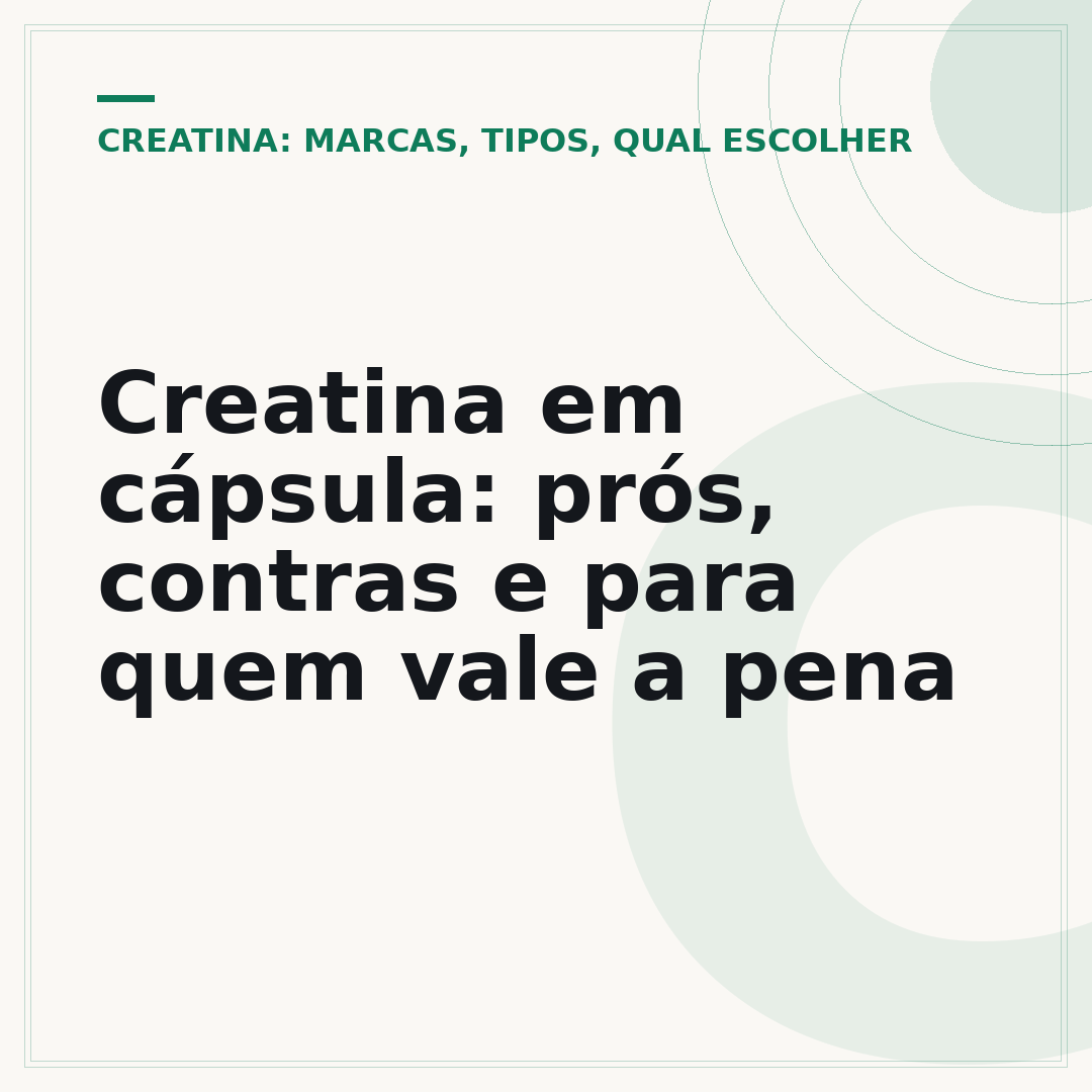 Creatina em cápsula: prós, contras e para quem vale a pena