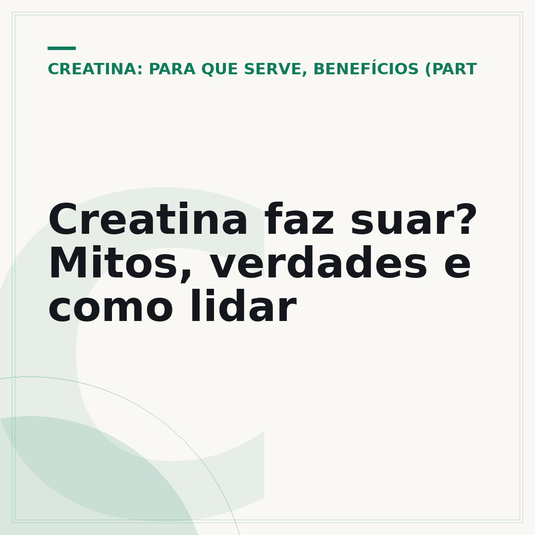 Creatina faz suar? Mitos, verdades e como lidar
