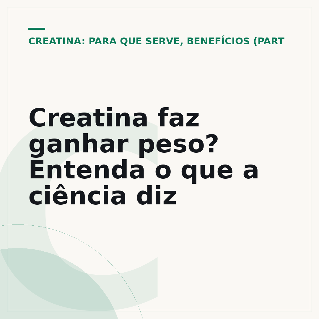 Creatina faz ganhar peso? Entenda o que a ciência diz