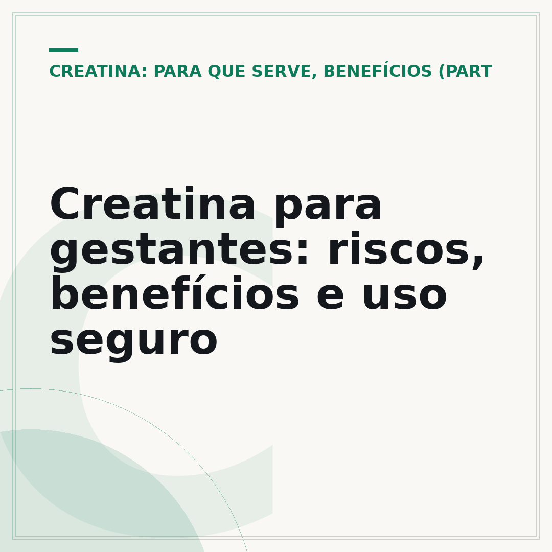 Creatina para gestantes: riscos, benefícios e uso seguro