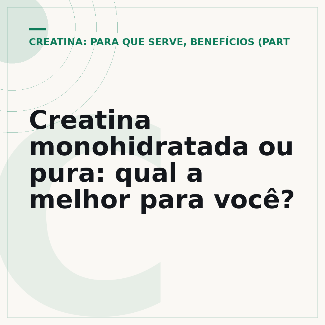 Creatina monohidratada ou pura: qual a melhor para você?