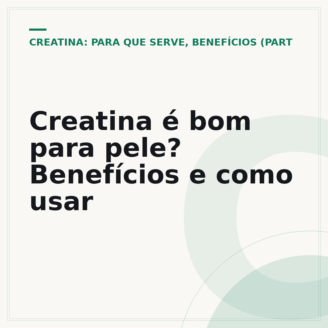 Creatina é bom para pele? Benefícios e como usar