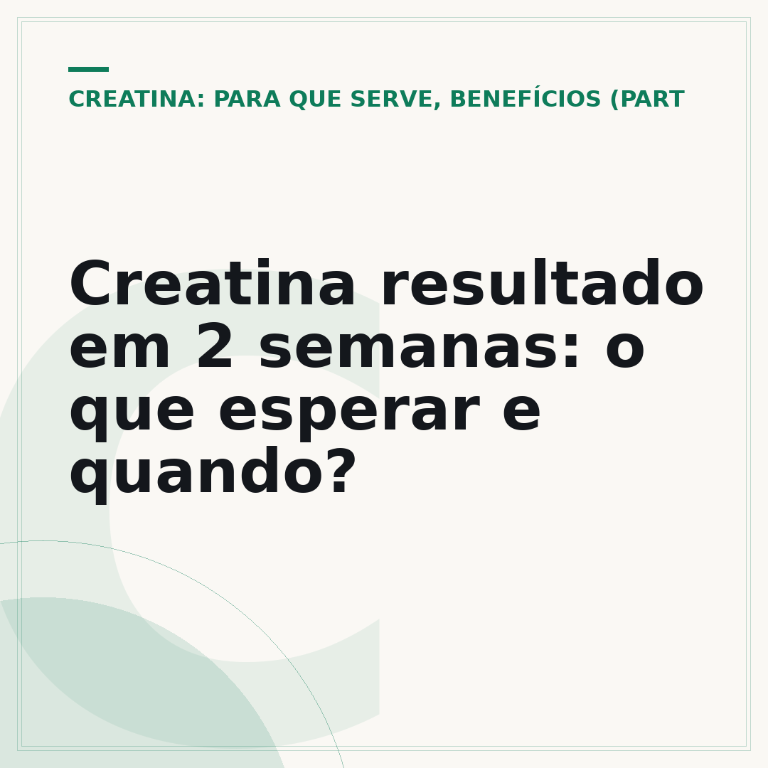 Creatina resultado em 2 semanas: o que esperar e quando?