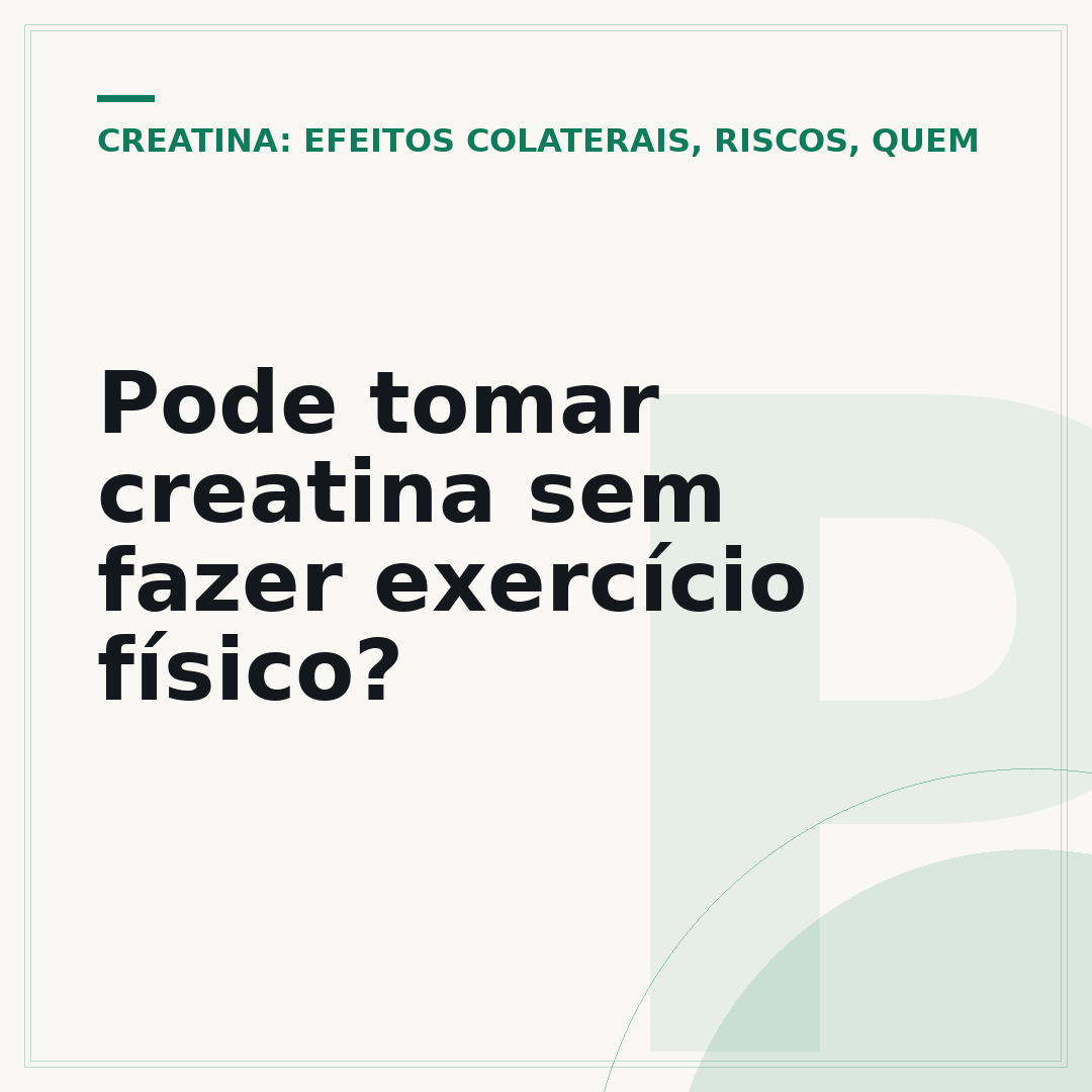 Pode tomar creatina sem fazer exercício físico?