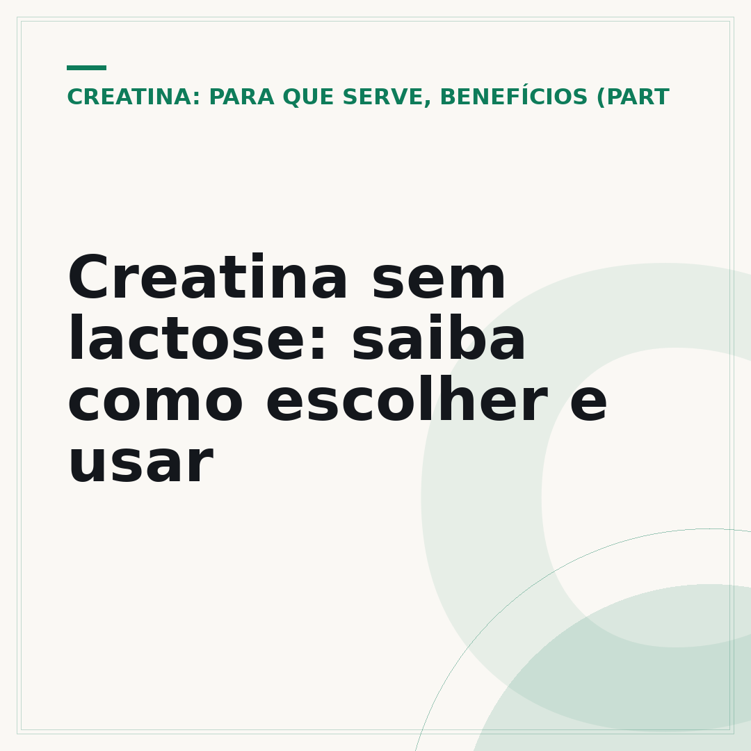Creatina sem lactose: saiba como escolher e usar