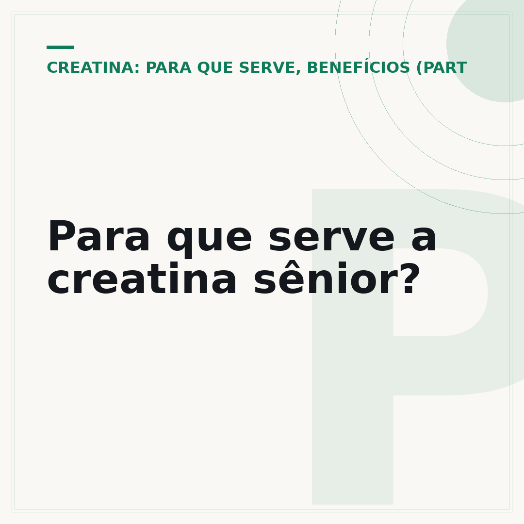 Para que serve a creatina sênior?
