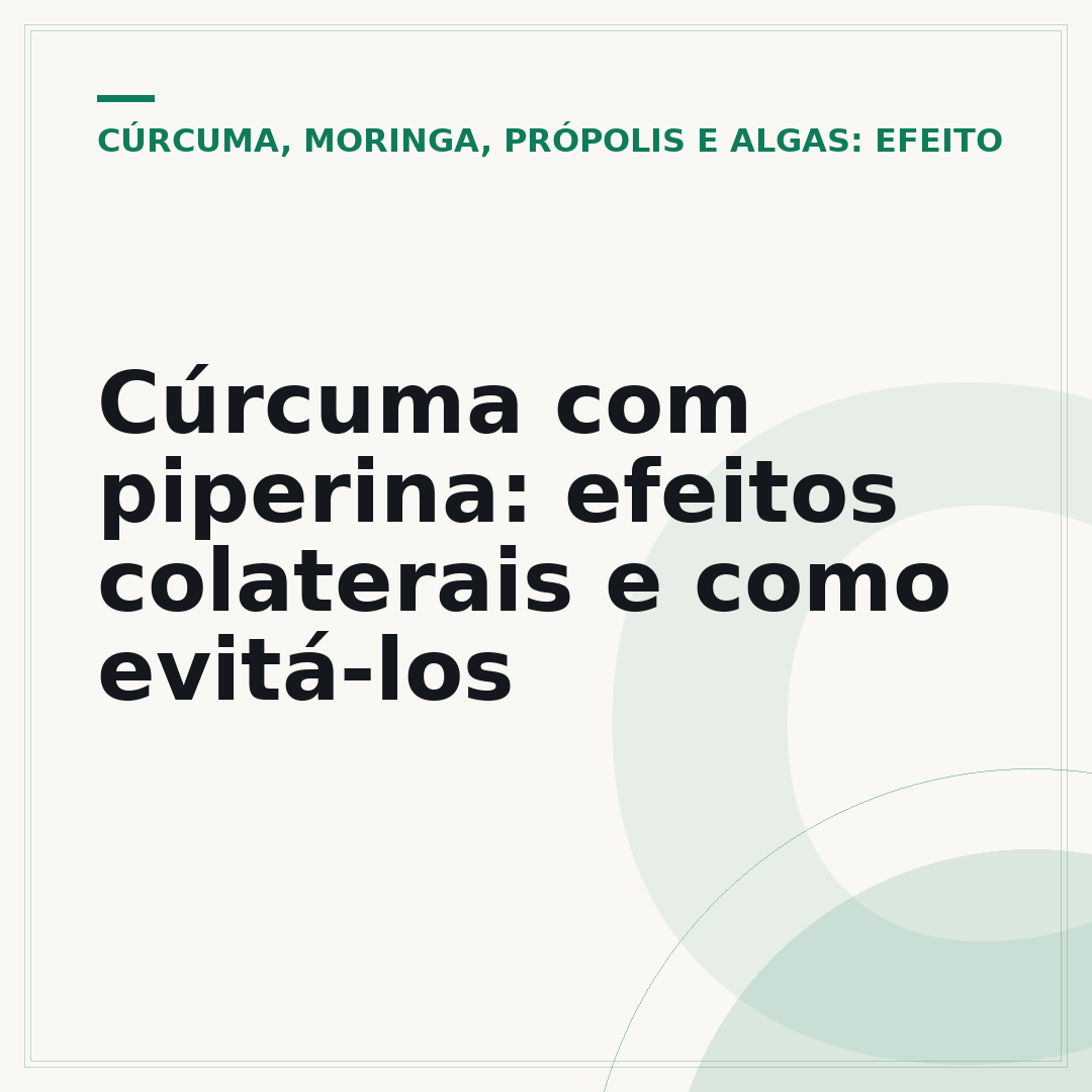 Cúrcuma com piperina: efeitos colaterais e como evitá-los