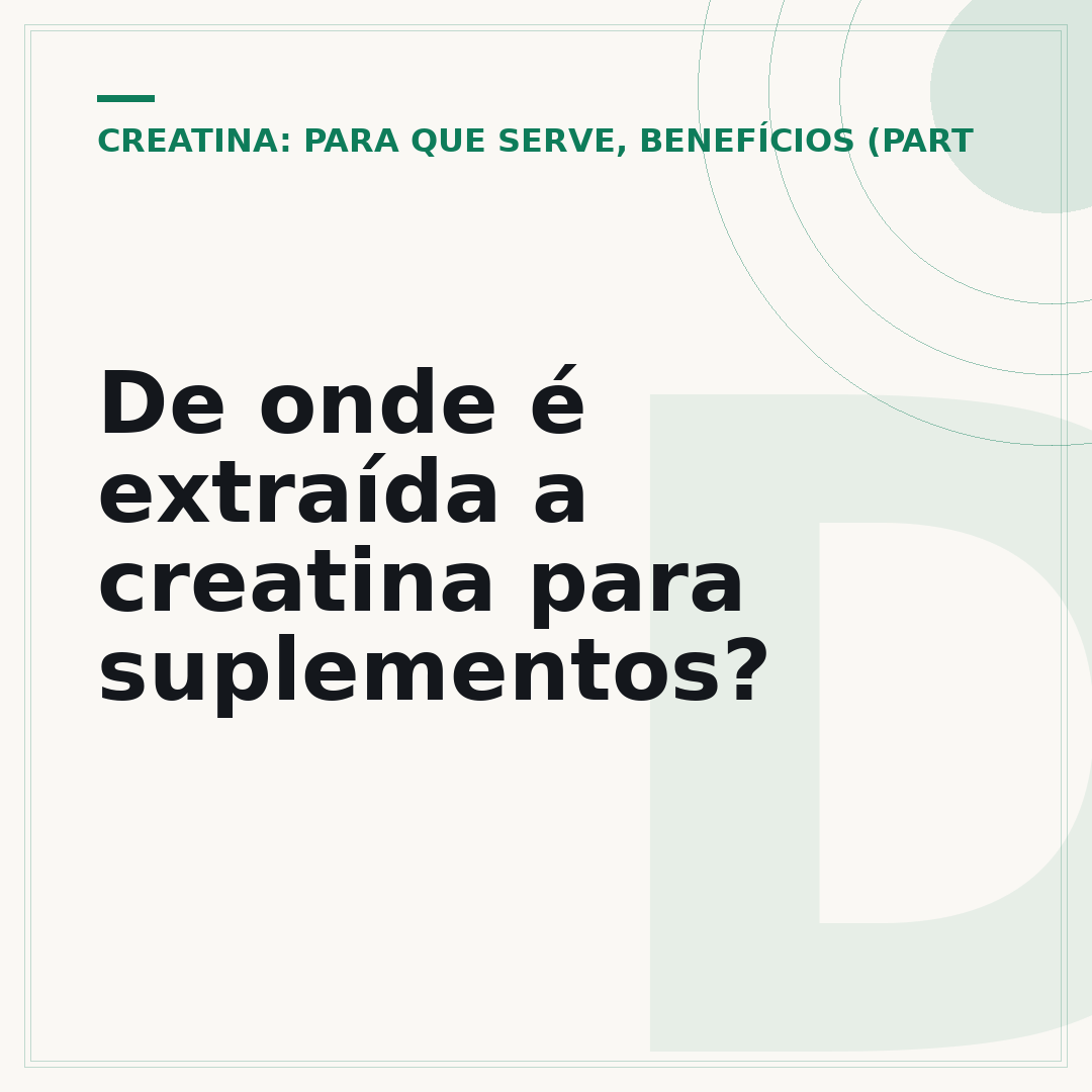 De onde é extraída a creatina para suplementos?