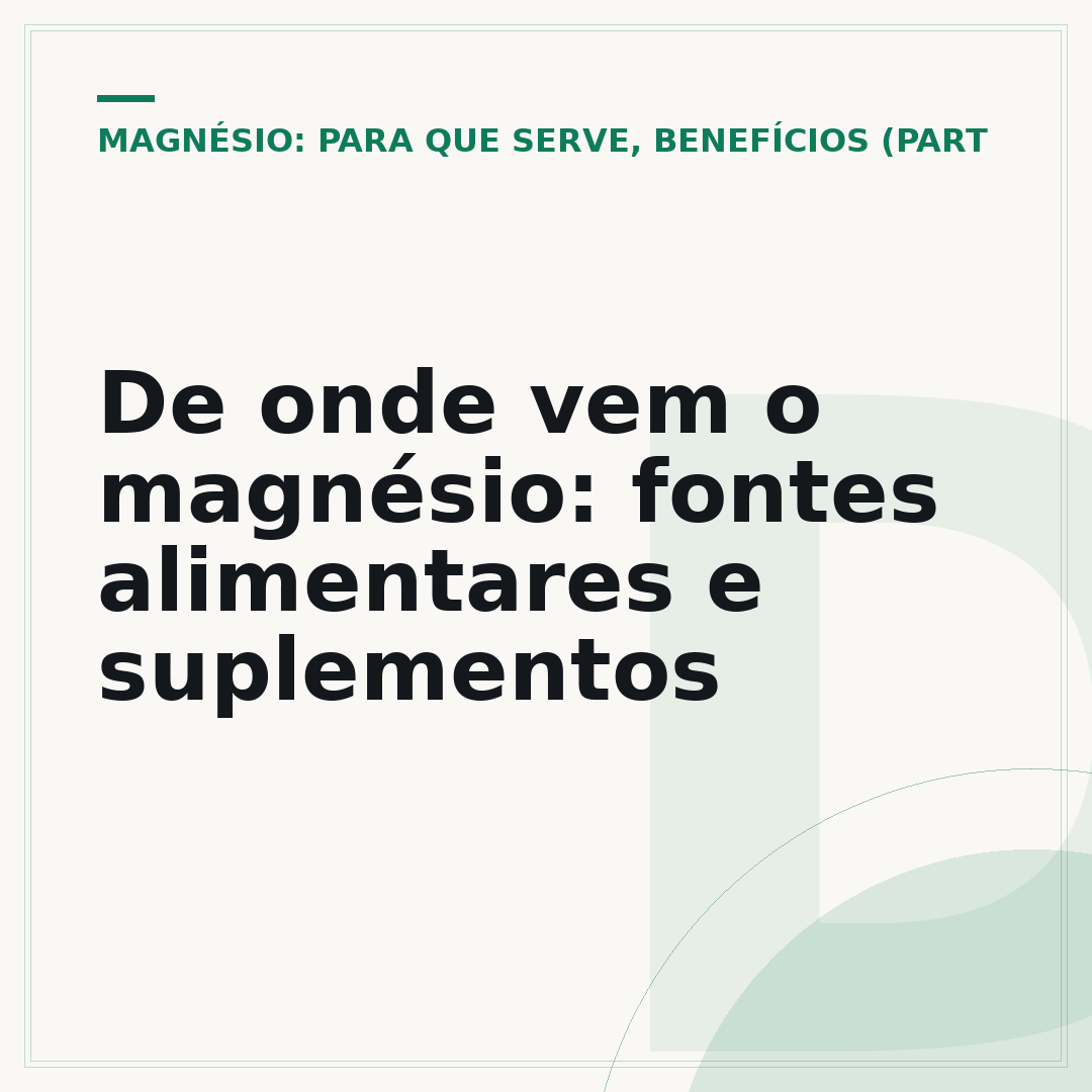 De onde vem o magnésio: fontes alimentares e suplementos