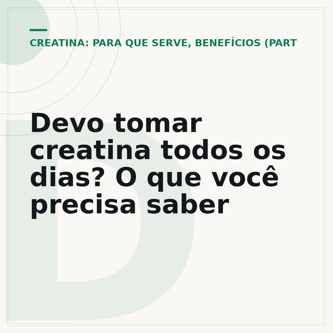 Devo tomar creatina todos os dias? O que você precisa saber