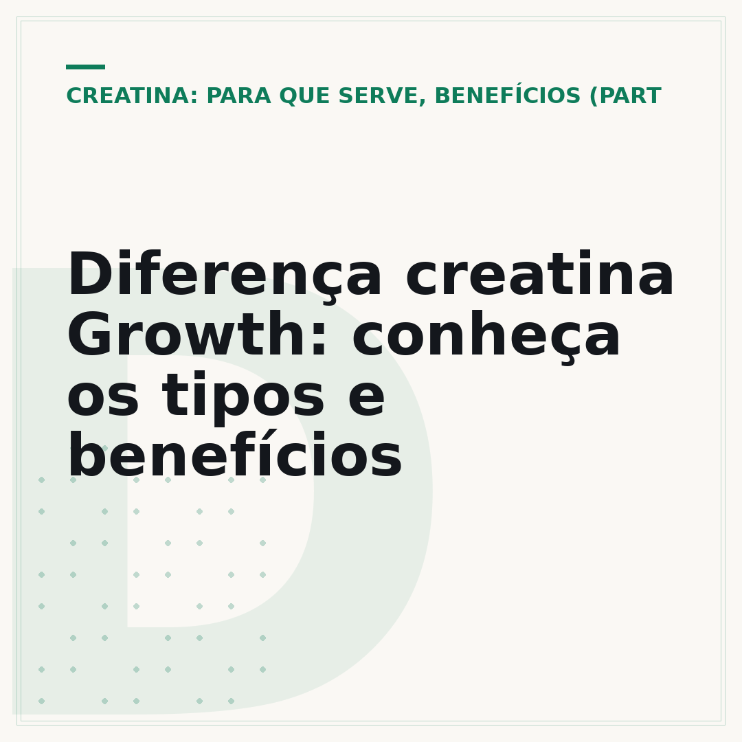Diferença creatina Growth: conheça os tipos e benefícios