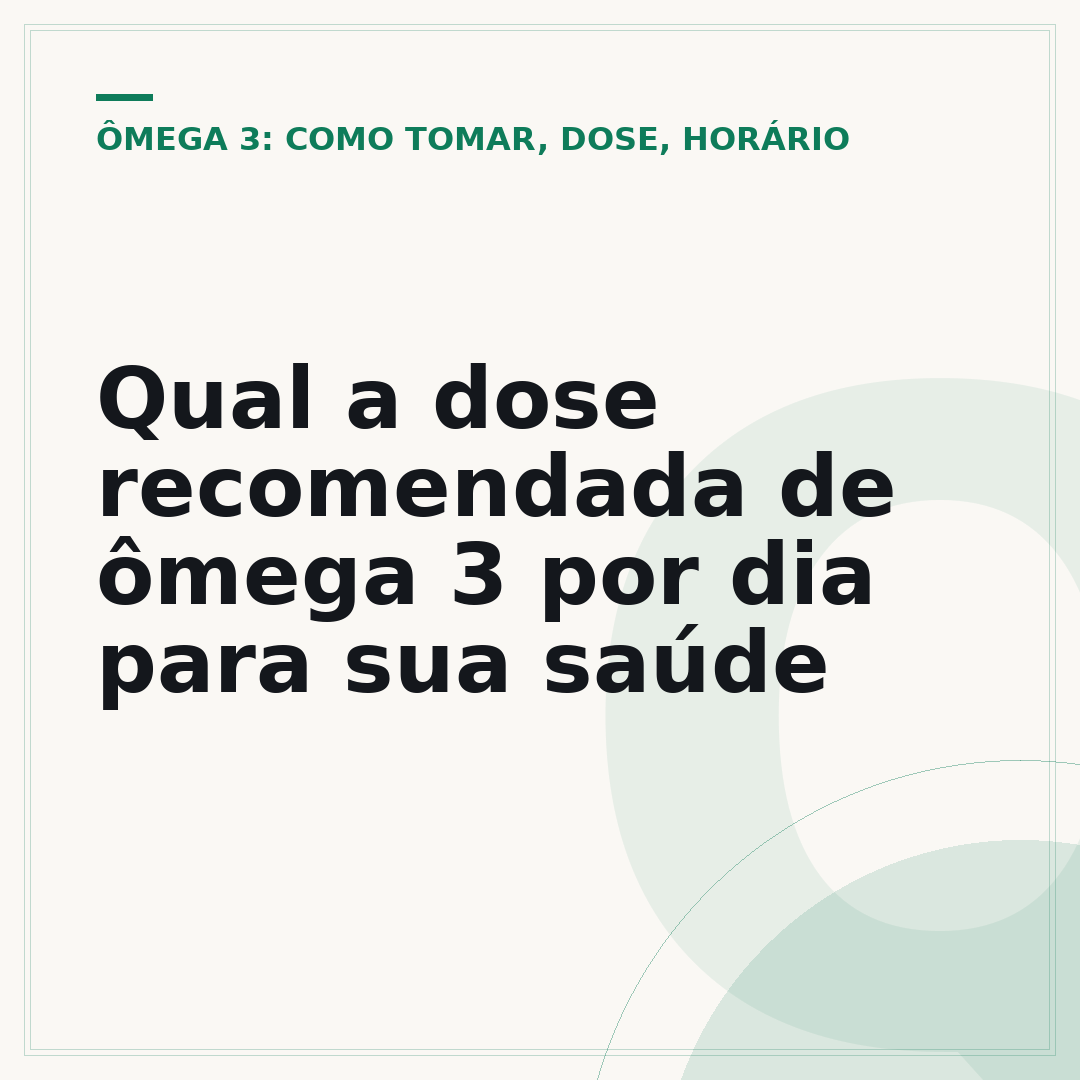 Qual a dose recomendada de ômega 3 por dia para sua saúde