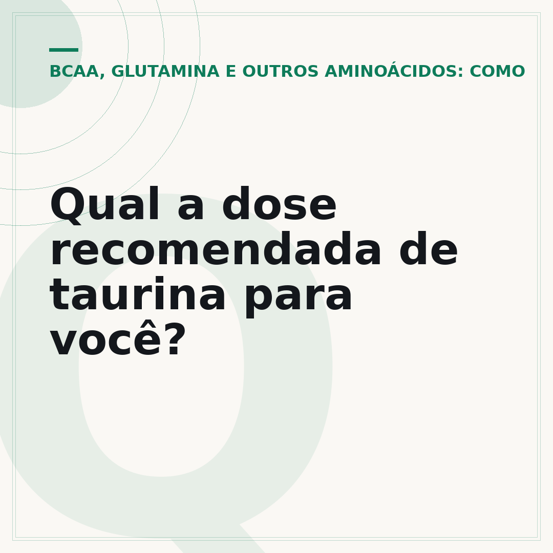 Qual a dose recomendada de taurina para você?