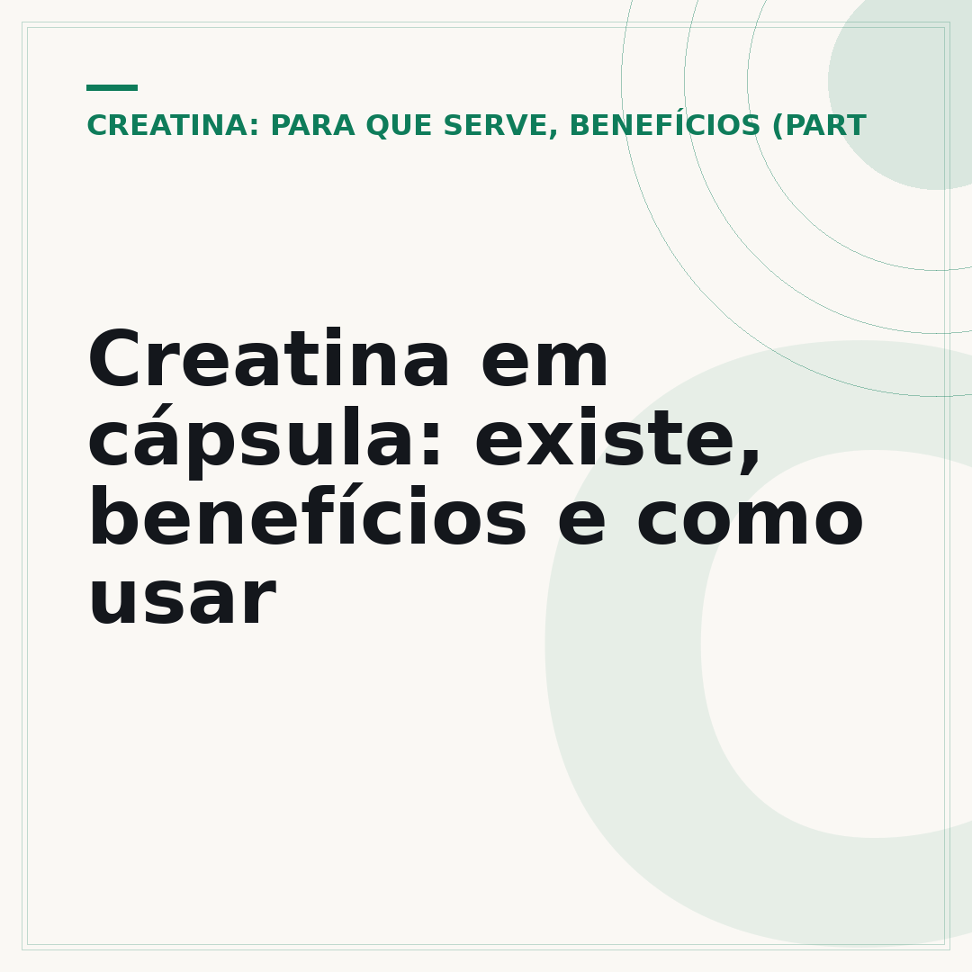 Creatina em cápsula: existe, benefícios e como usar