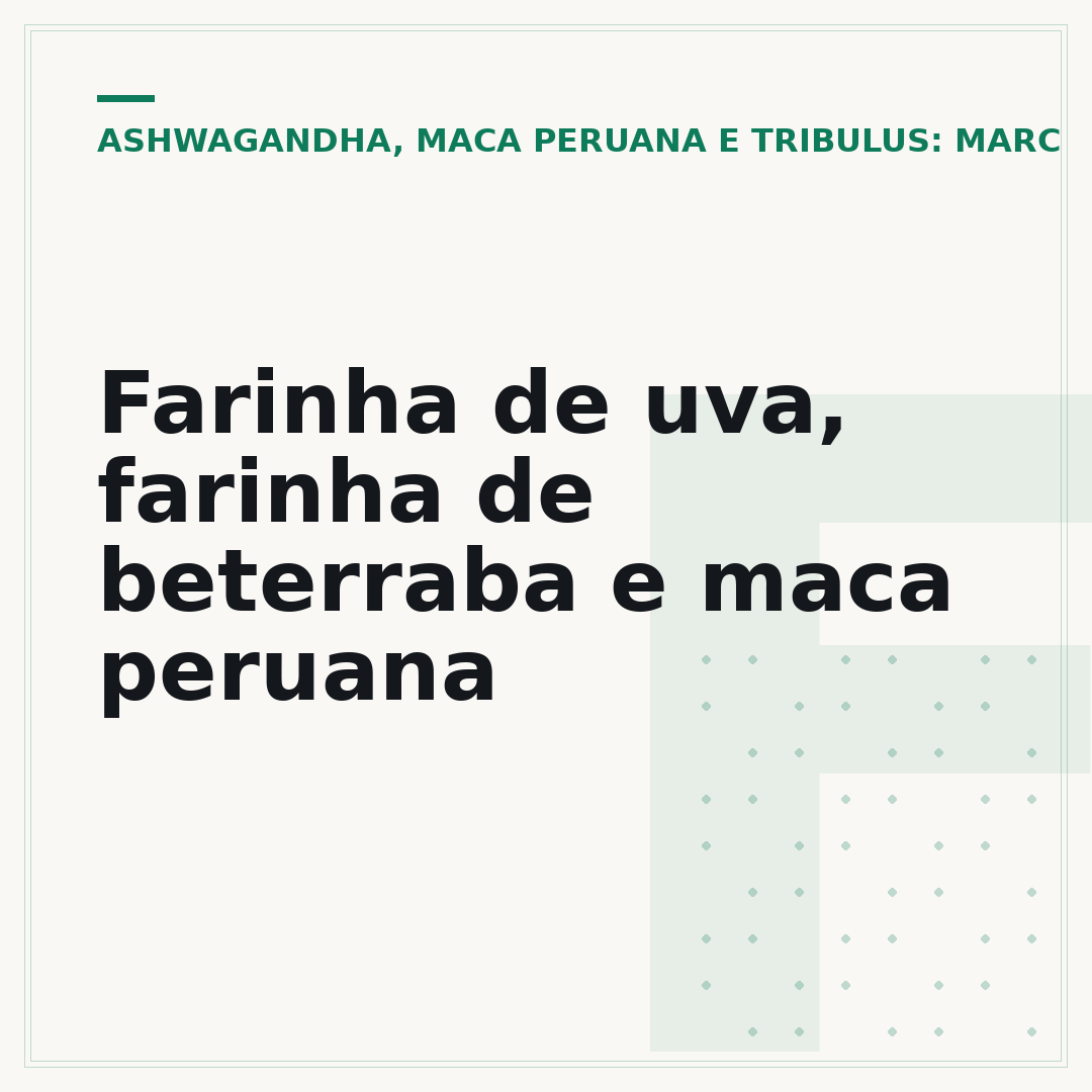 Farinha de uva, farinha de beterraba e maca peruana