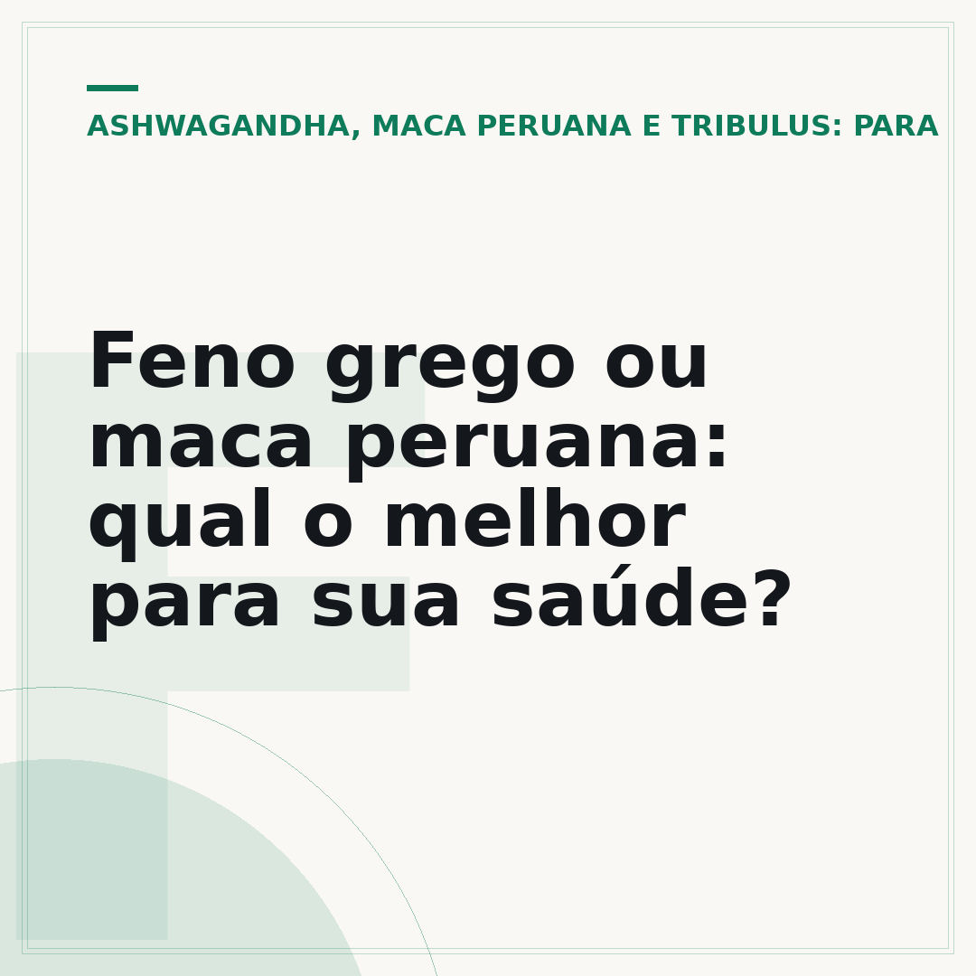 Feno grego ou maca peruana: qual o melhor para sua saúde?