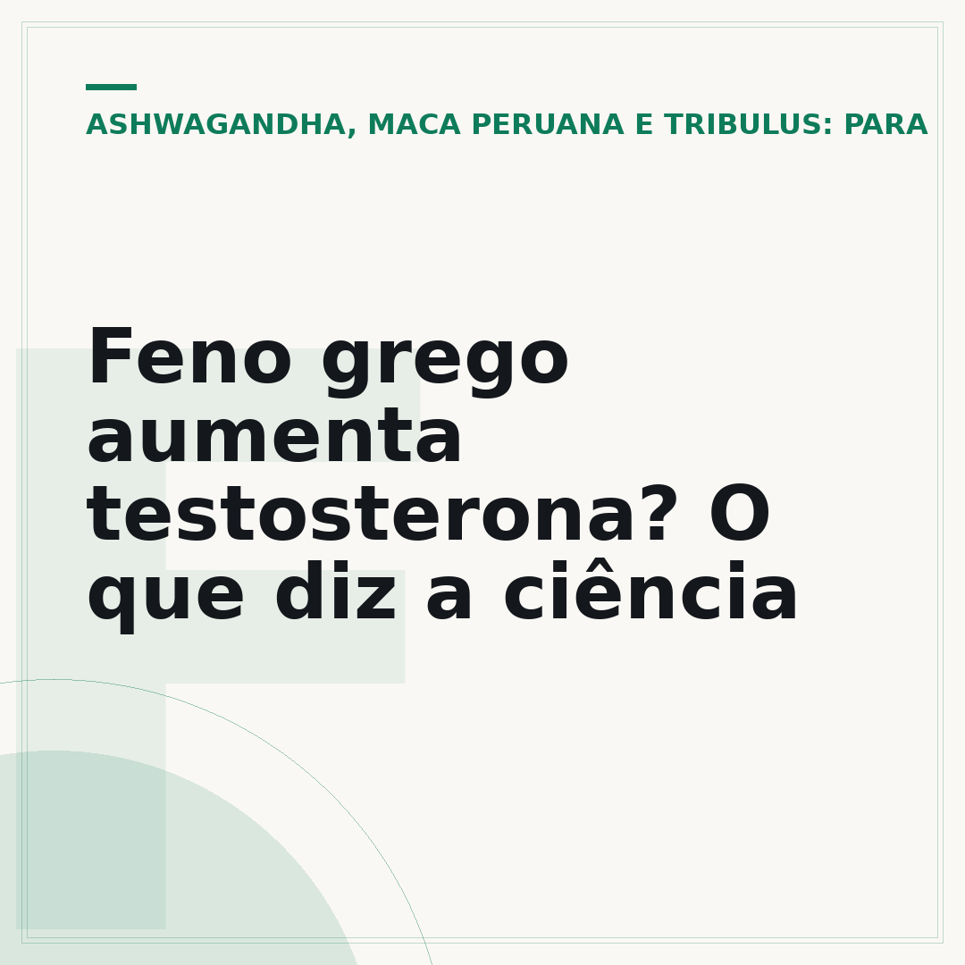Feno grego aumenta testosterona? O que diz a ciência