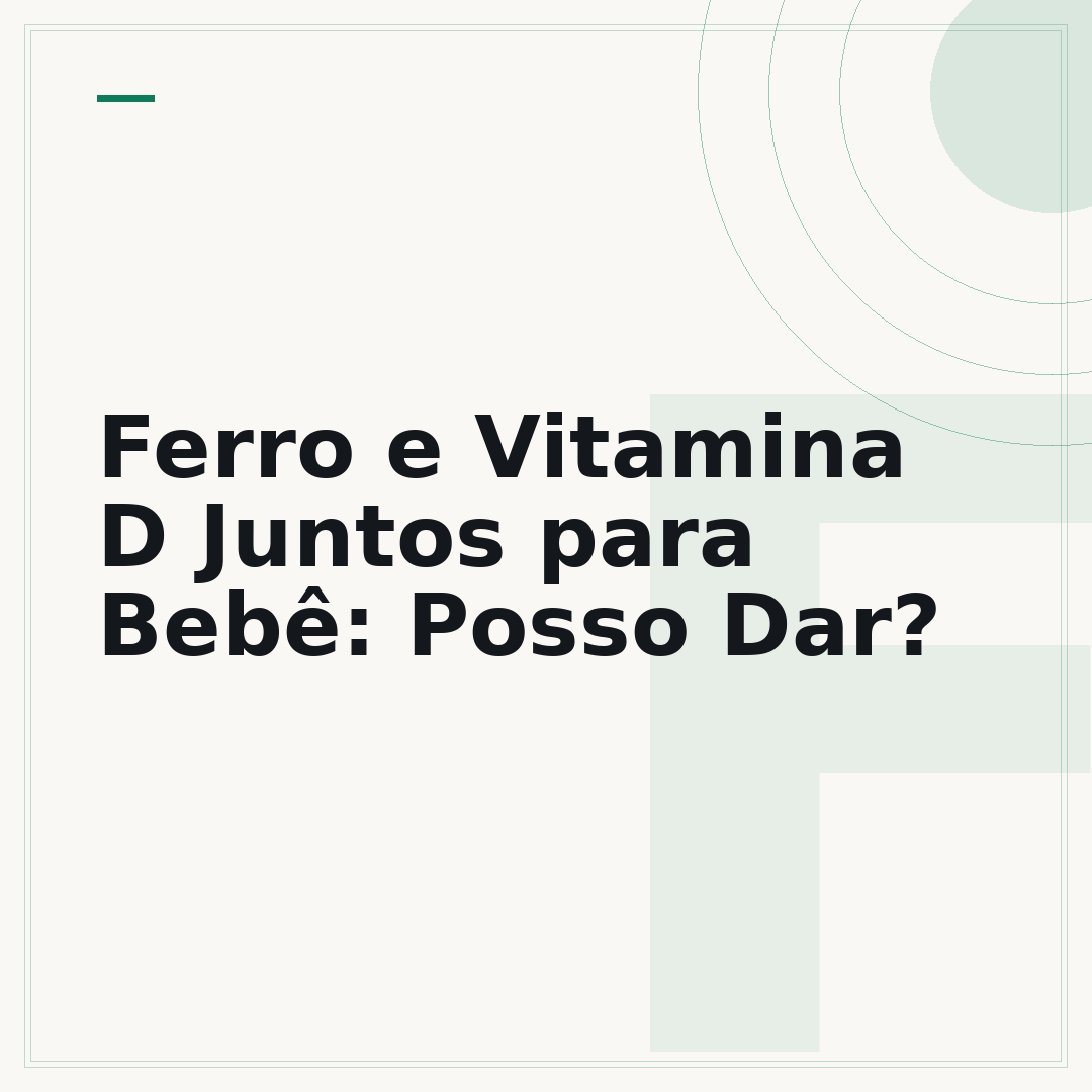Ferro e Vitamina D Juntos para Bebê: Posso Dar?