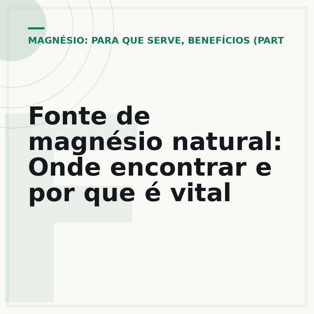 Fonte de magnésio natural: Onde encontrar e por que é vital