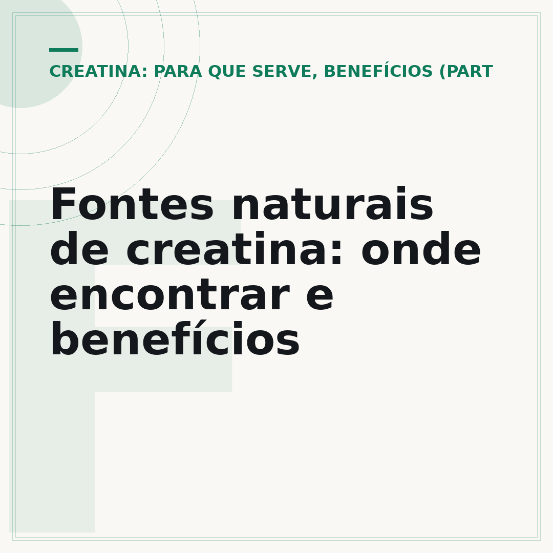 Fontes naturais de creatina: onde encontrar e benefícios