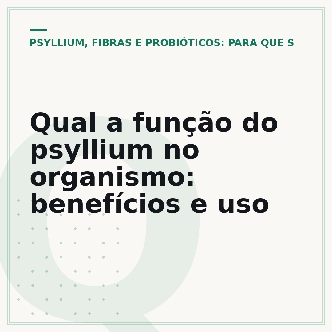 Qual a função do psyllium no organismo: benefícios e uso