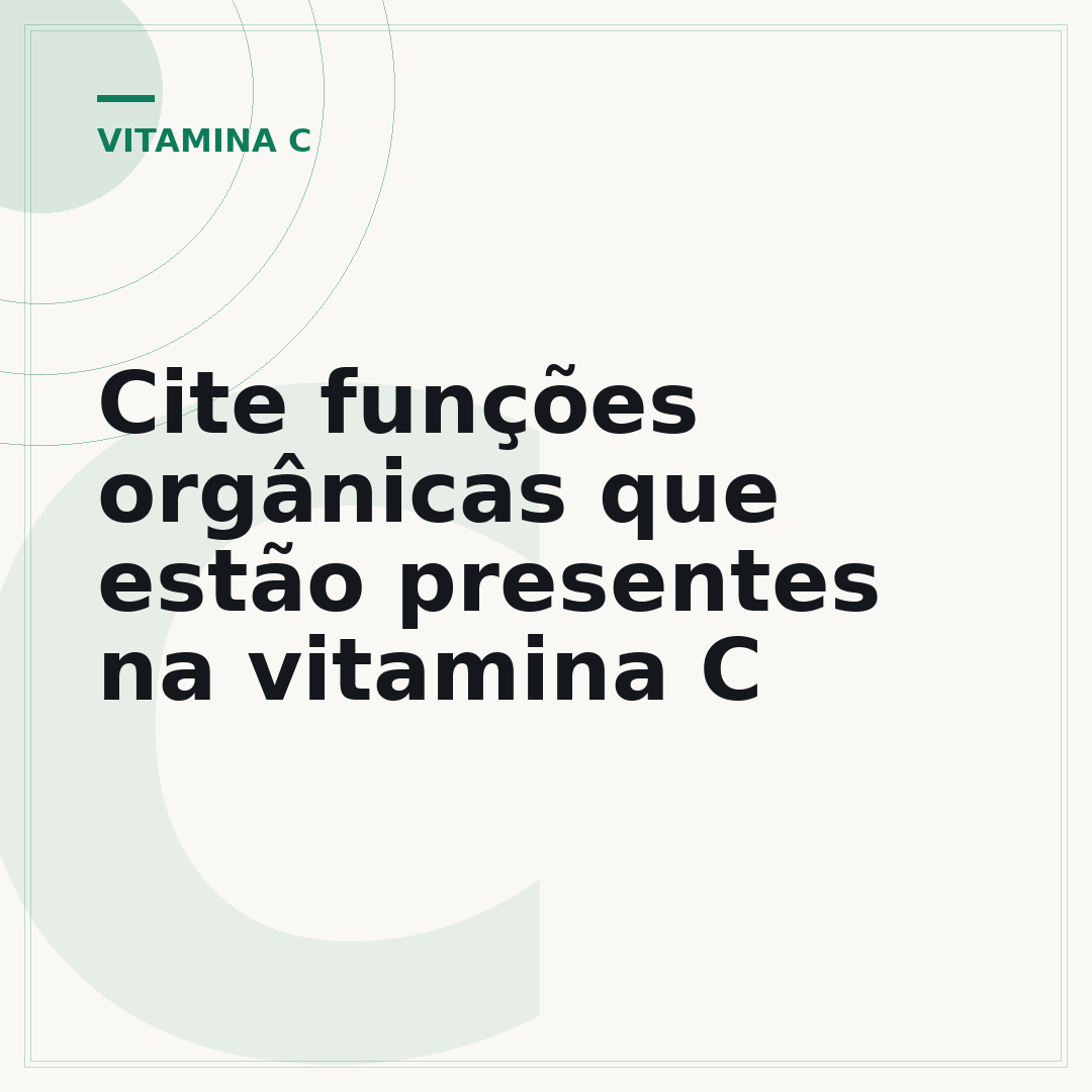 Cite funções orgânicas que estão presentes na vitamina C