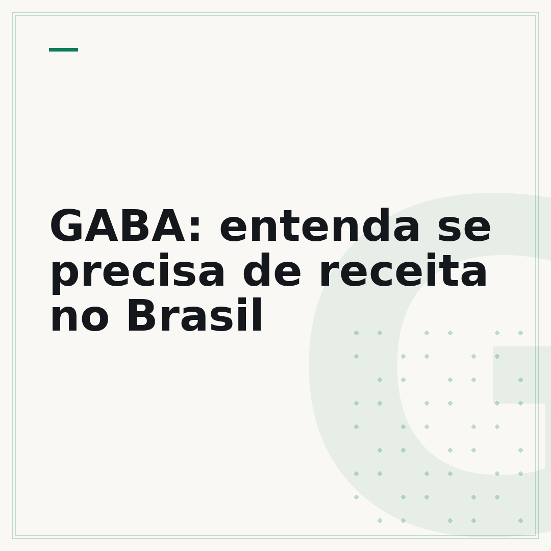 GABA: entenda se precisa de receita no Brasil
