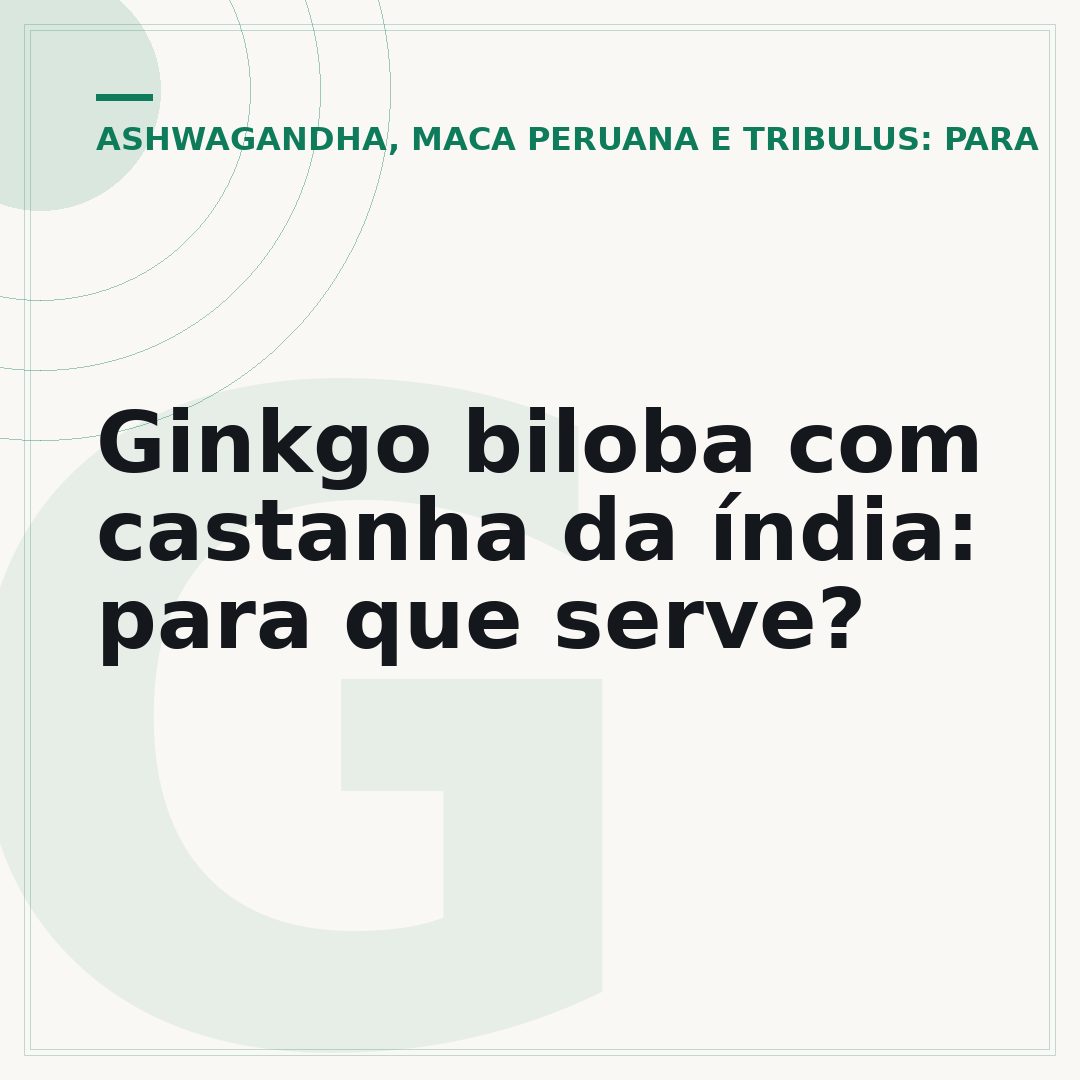 Ginkgo biloba com castanha da índia: para que serve?