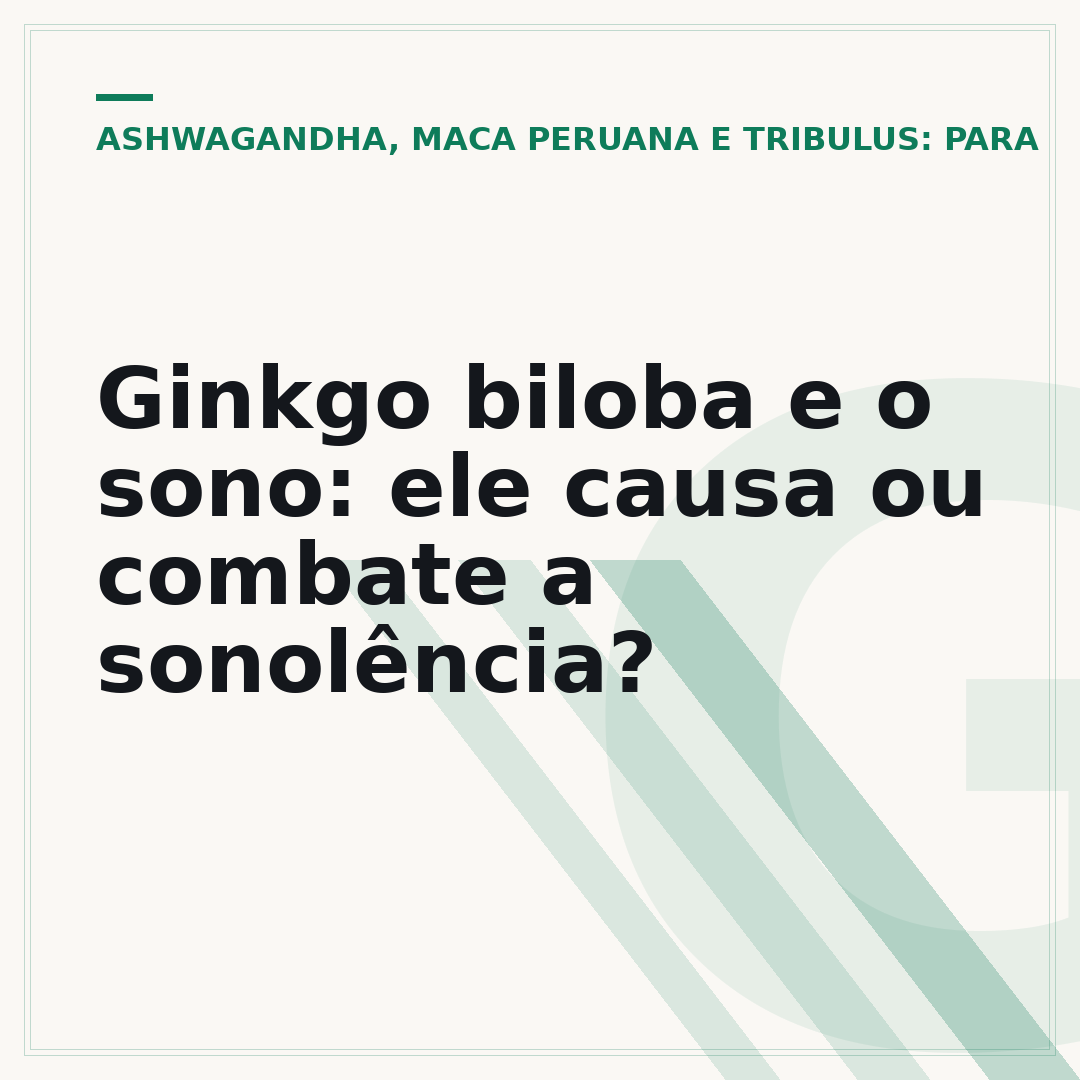 Ginkgo biloba e o sono: ele causa ou combate a sonolência?