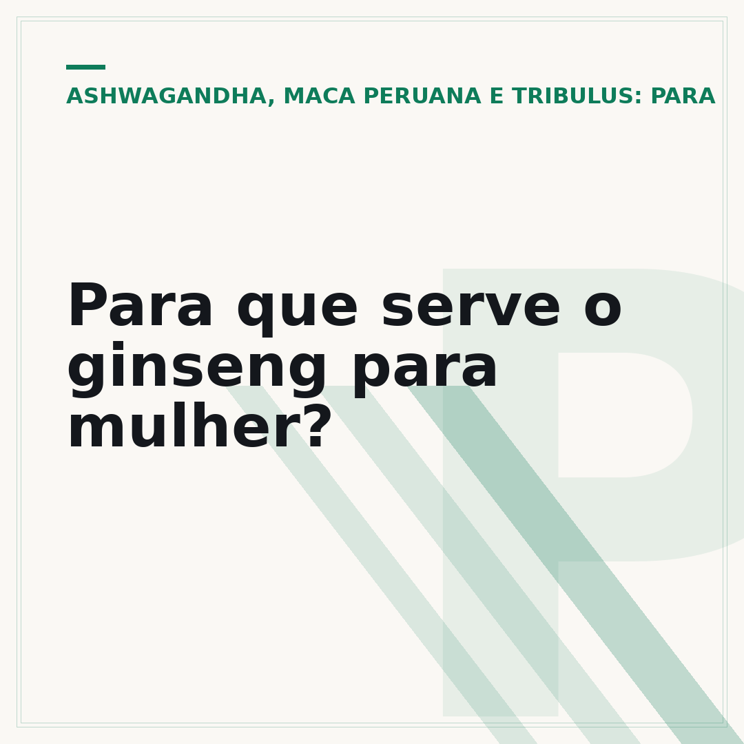 Para que serve o ginseng para mulher?