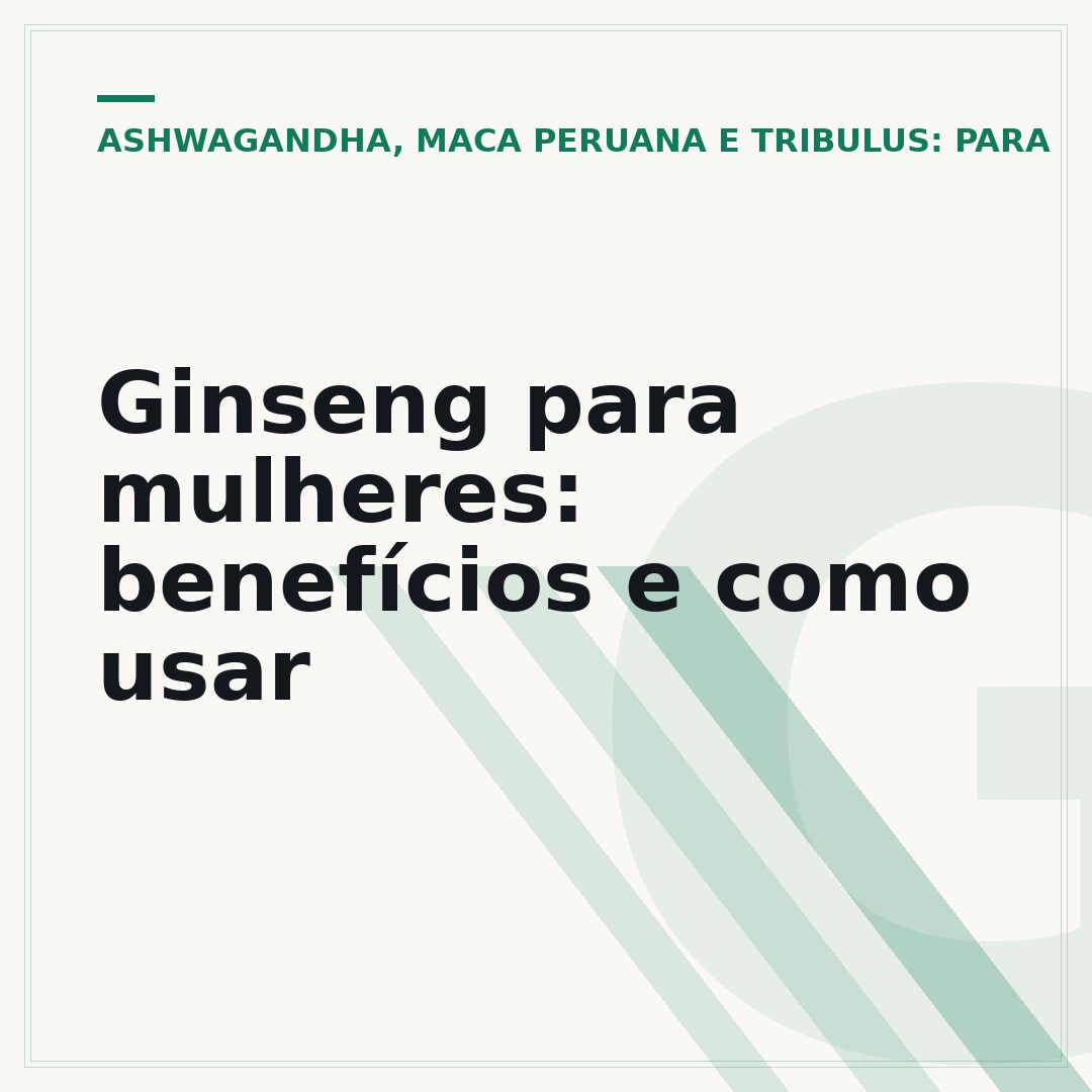 Ginseng para mulheres: benefícios e como usar