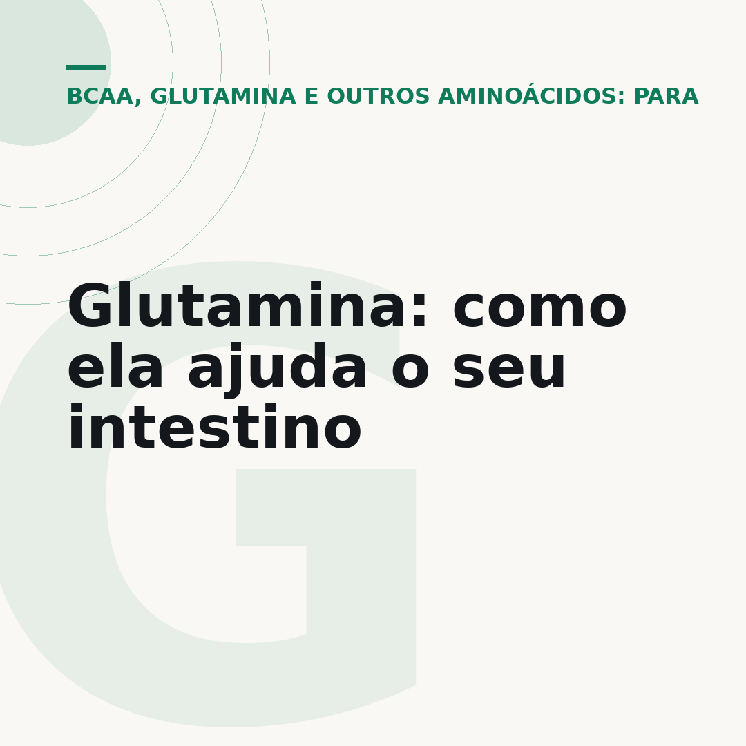 Glutamina: como ela ajuda o seu intestino