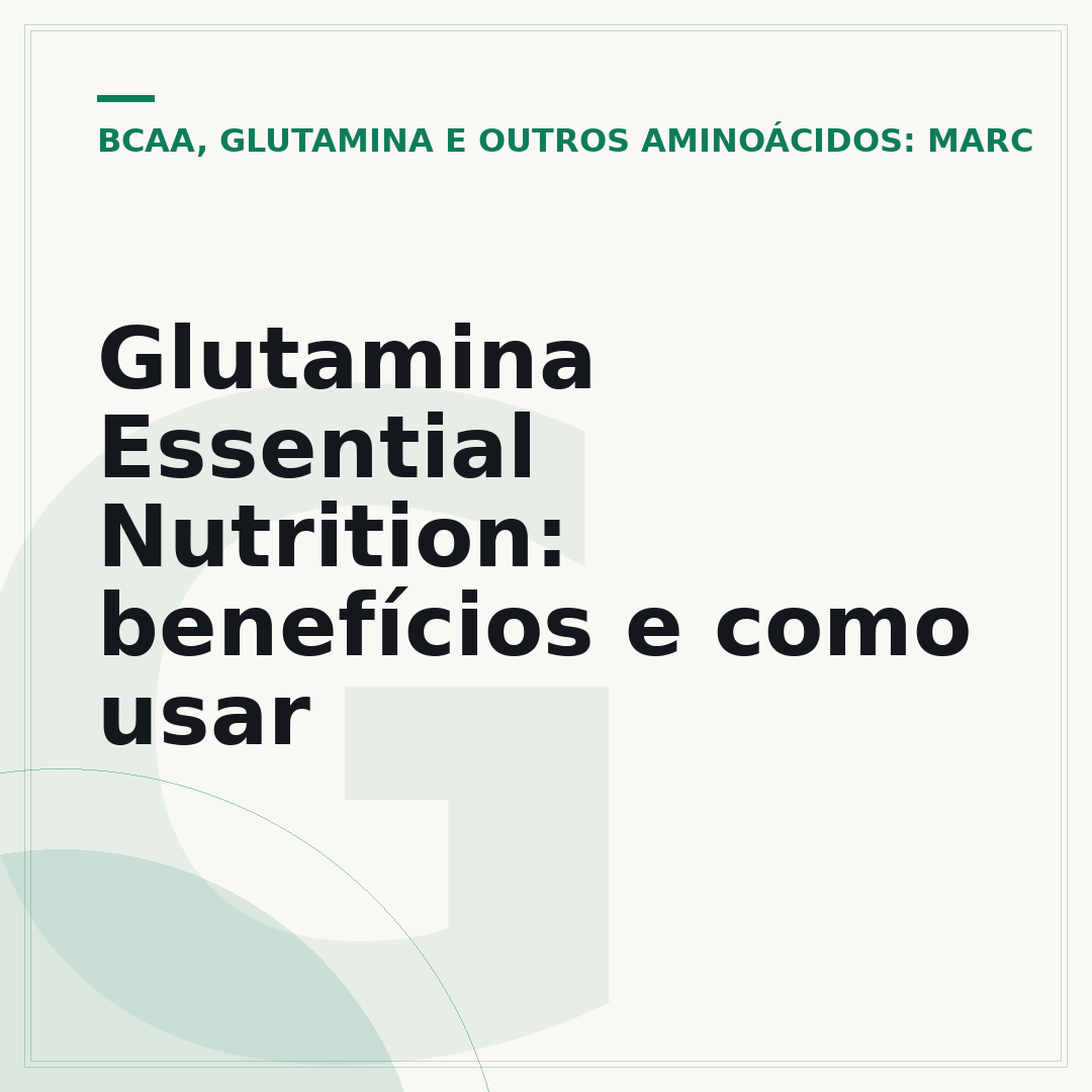 Glutamina Essential Nutrition: benefícios e como usar