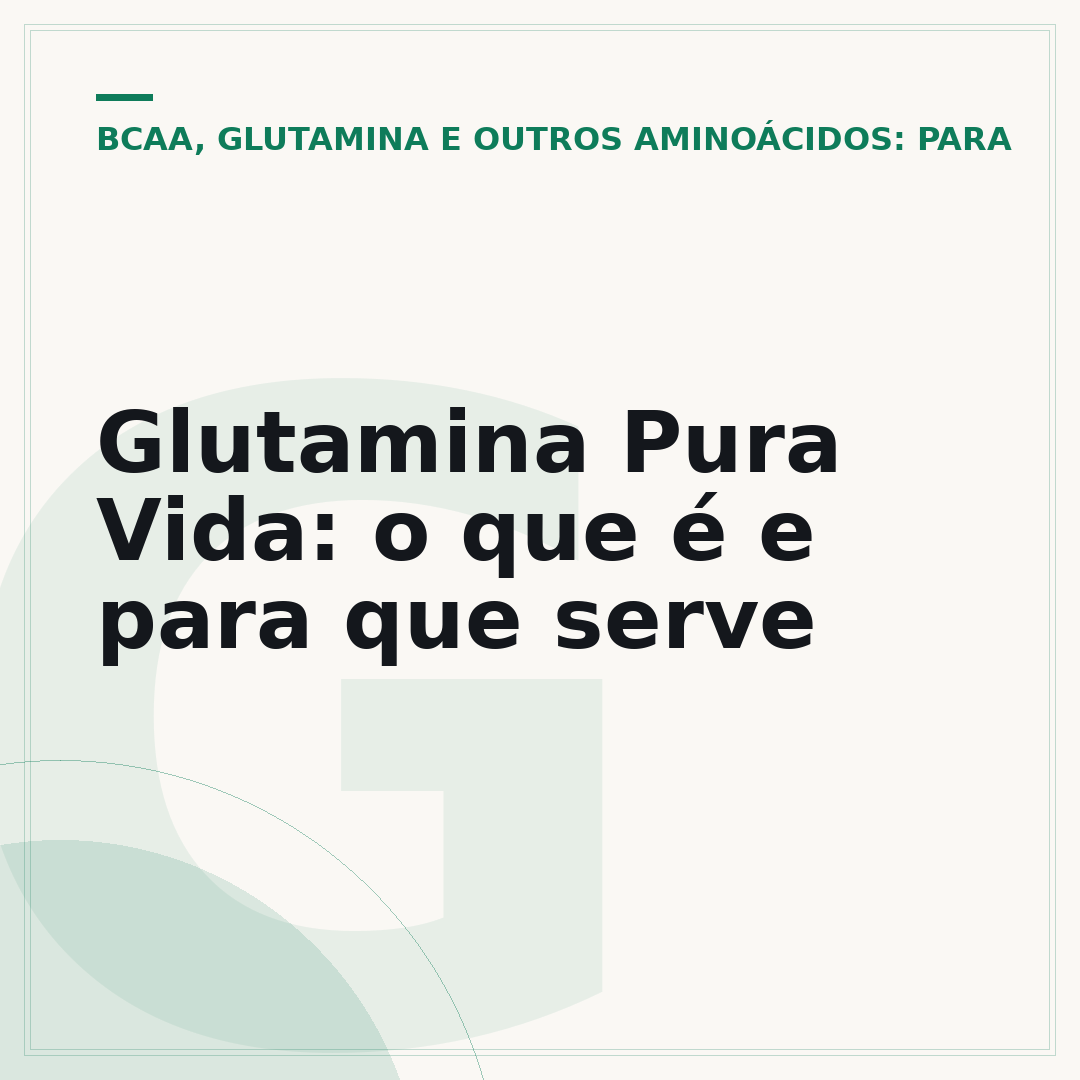 Glutamina Pura Vida: o que é e para que serve