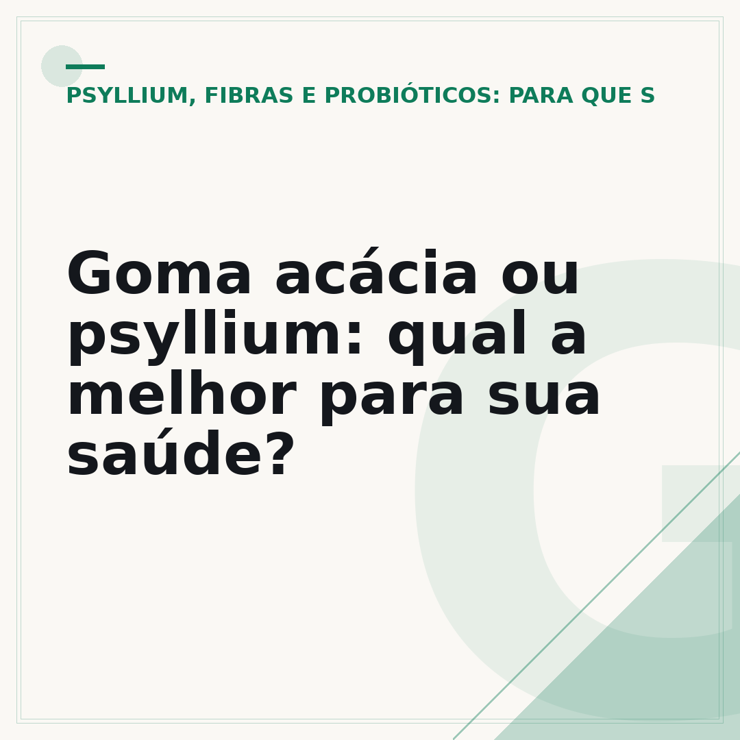 Goma acácia ou psyllium: qual a melhor para sua saúde?