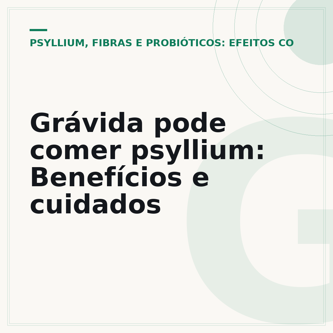Grávida pode comer psyllium: Benefícios e cuidados