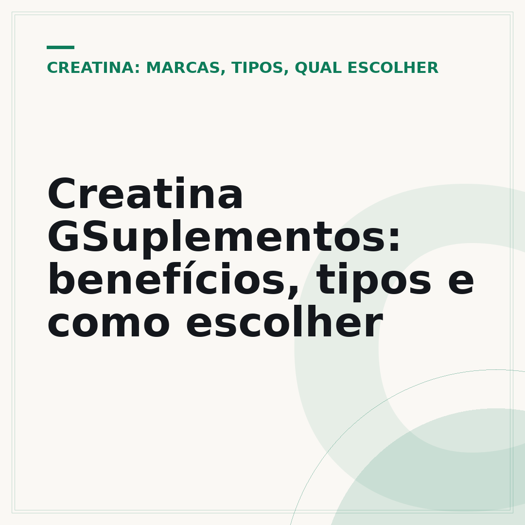 Creatina GSuplementos: benefícios, tipos e como escolher