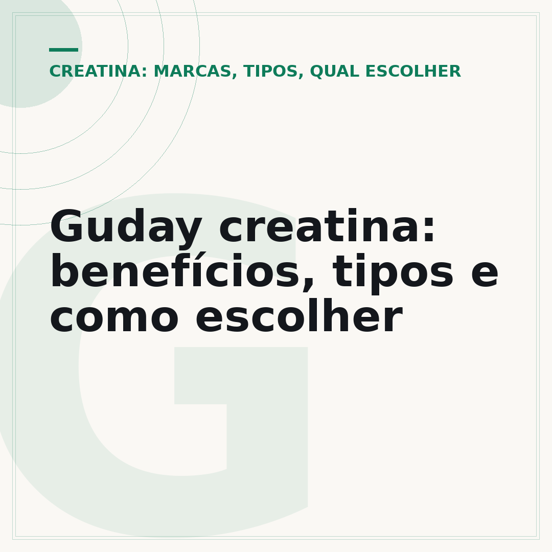 Guday creatina: benefícios, tipos e como escolher