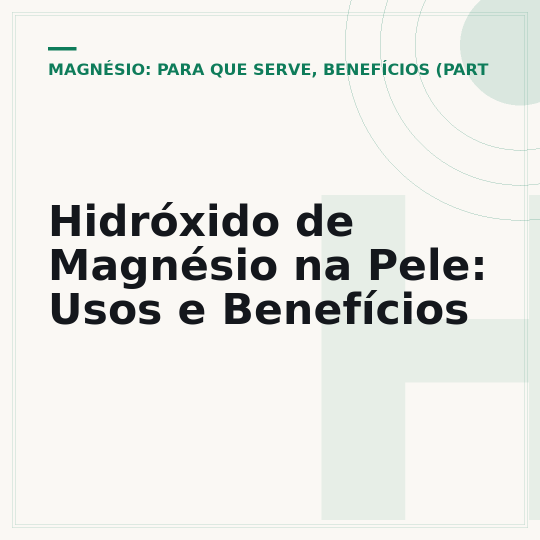 Hidróxido de Magnésio na Pele: Usos e Benefícios