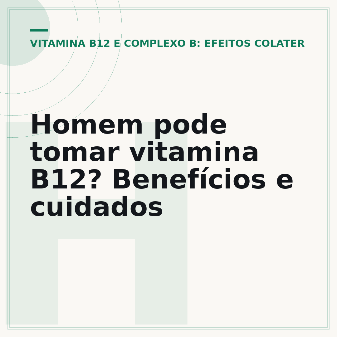 Homem pode tomar vitamina B12? Benefícios e cuidados